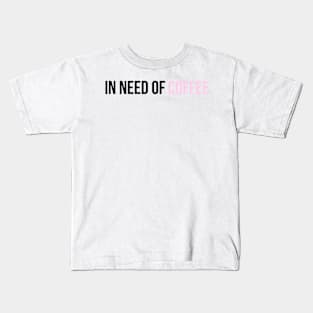 In need of coffee Kids T-Shirt